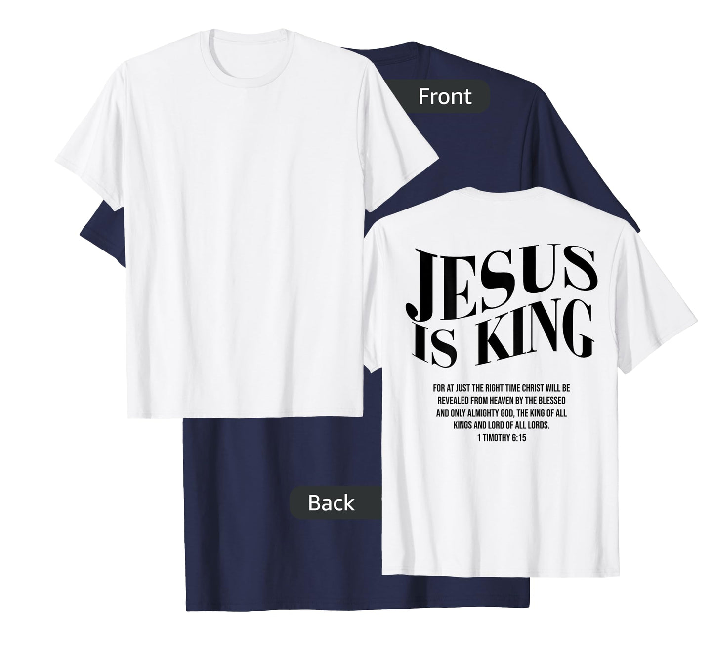 JESUS IS KING For At Just The Right Time Christ (on back) T-Shirt