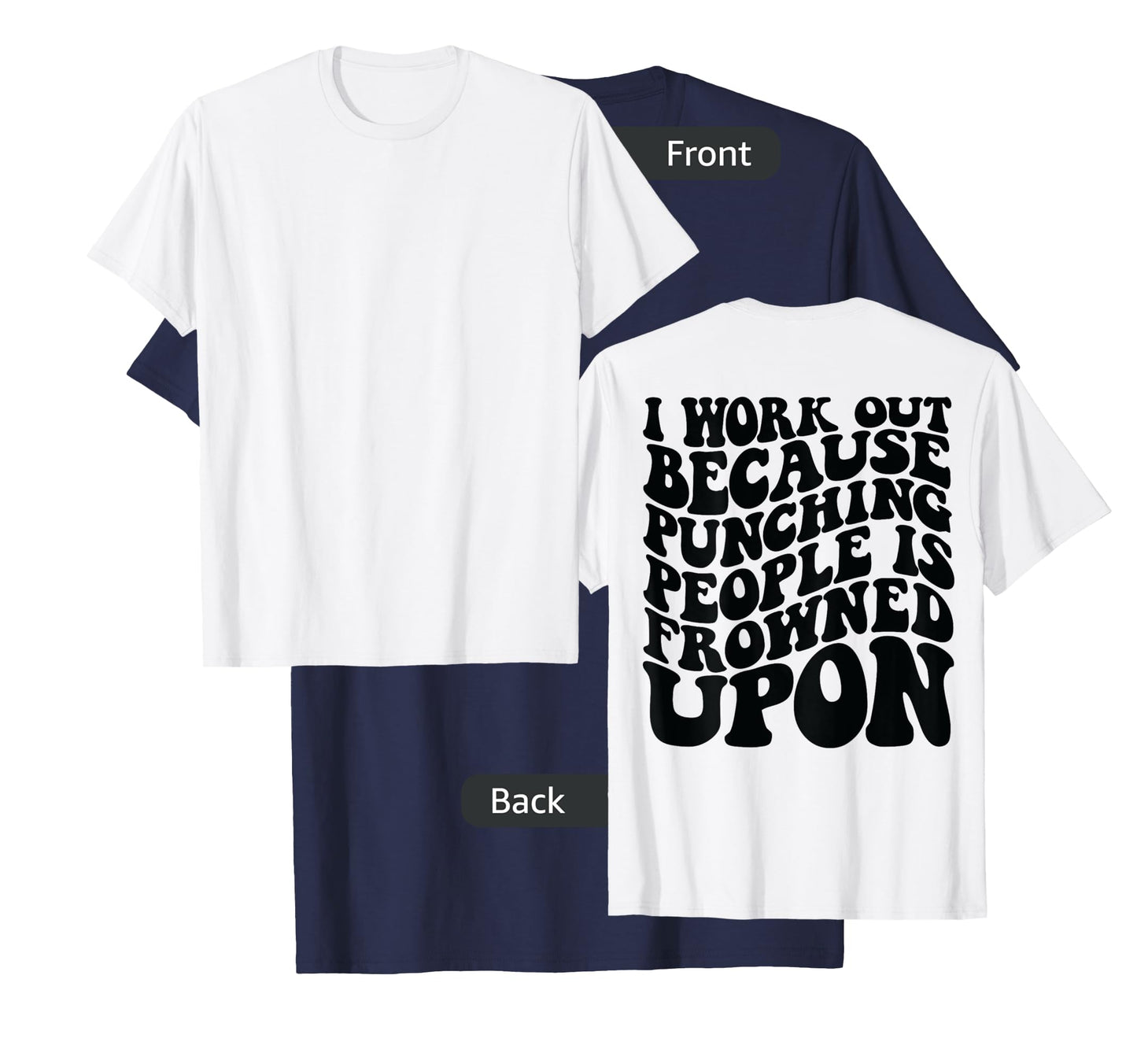 I Work Out Because Punching People Is Frowned Upon T-Shirt