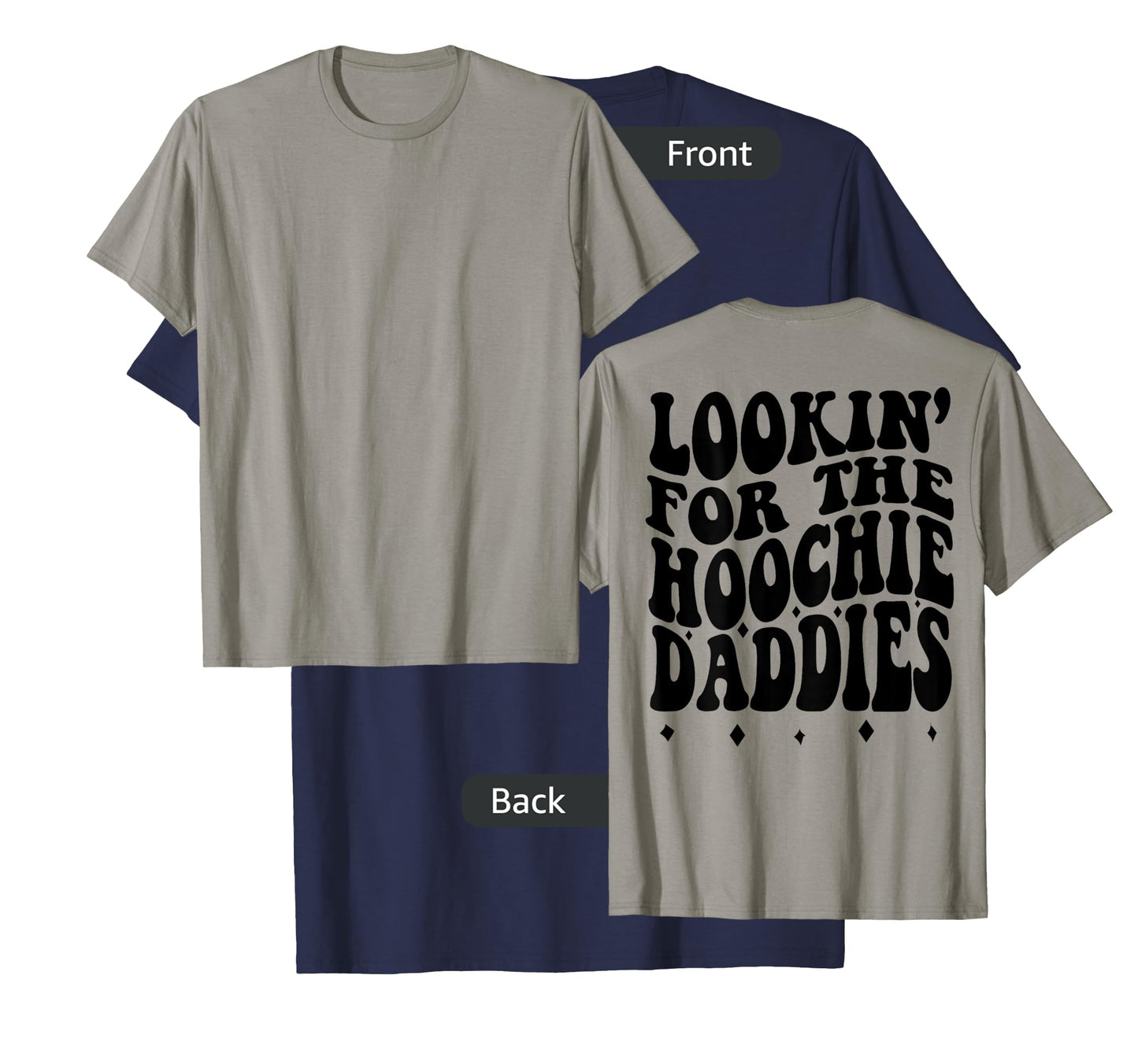 Lookin For The Hoochie Daddies (on back) T-Shirt
