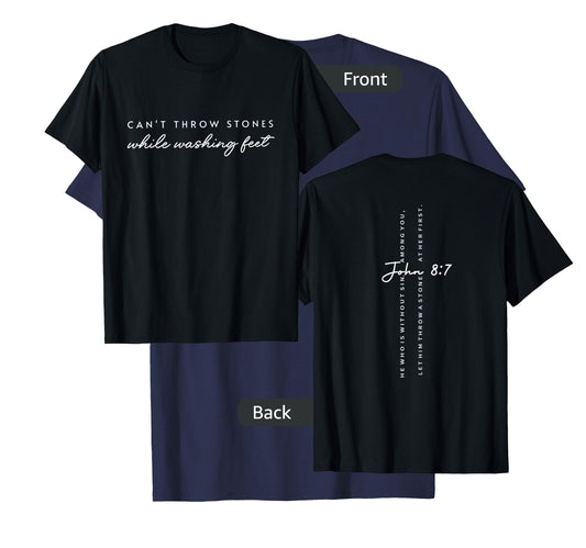 Can't Throw Stones While Washing Feet - Front and Back T-Shirt