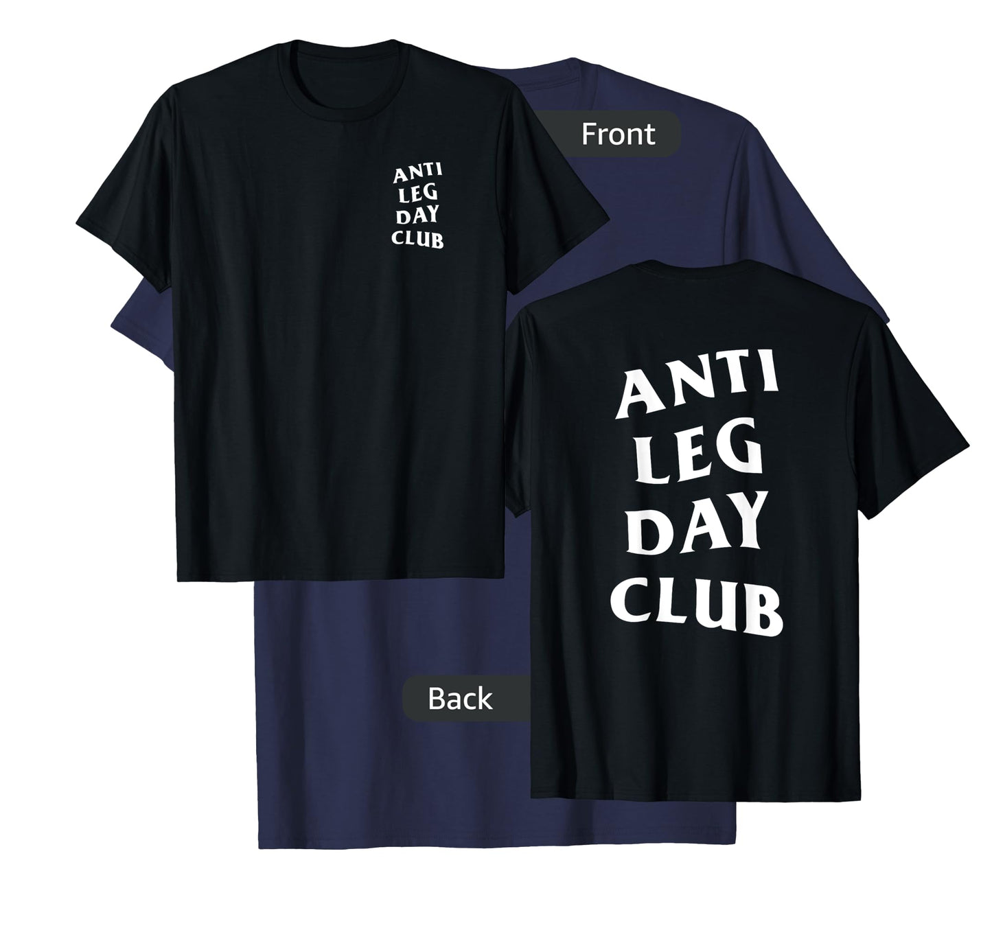 Anti Leg Day Club White Logo (Front + Back) T-Shirt