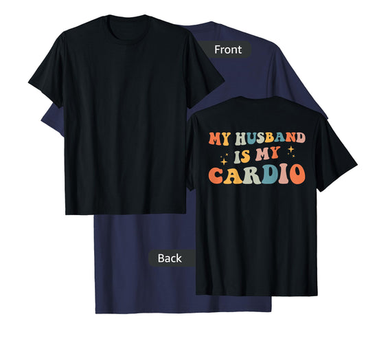 My Husband Is My Cardio (On Back) Gym Partner Workout T-Shirt