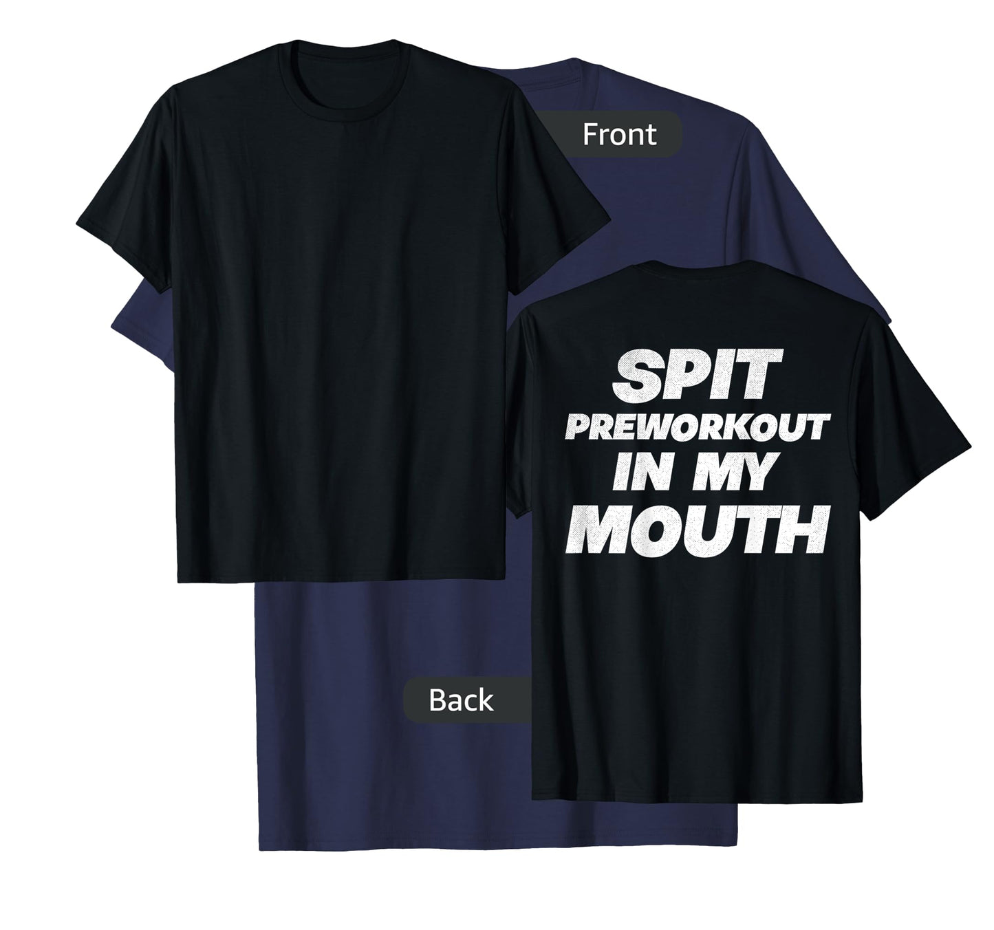 Spit Preworkout In My Mouth (On Back) T-Shirt