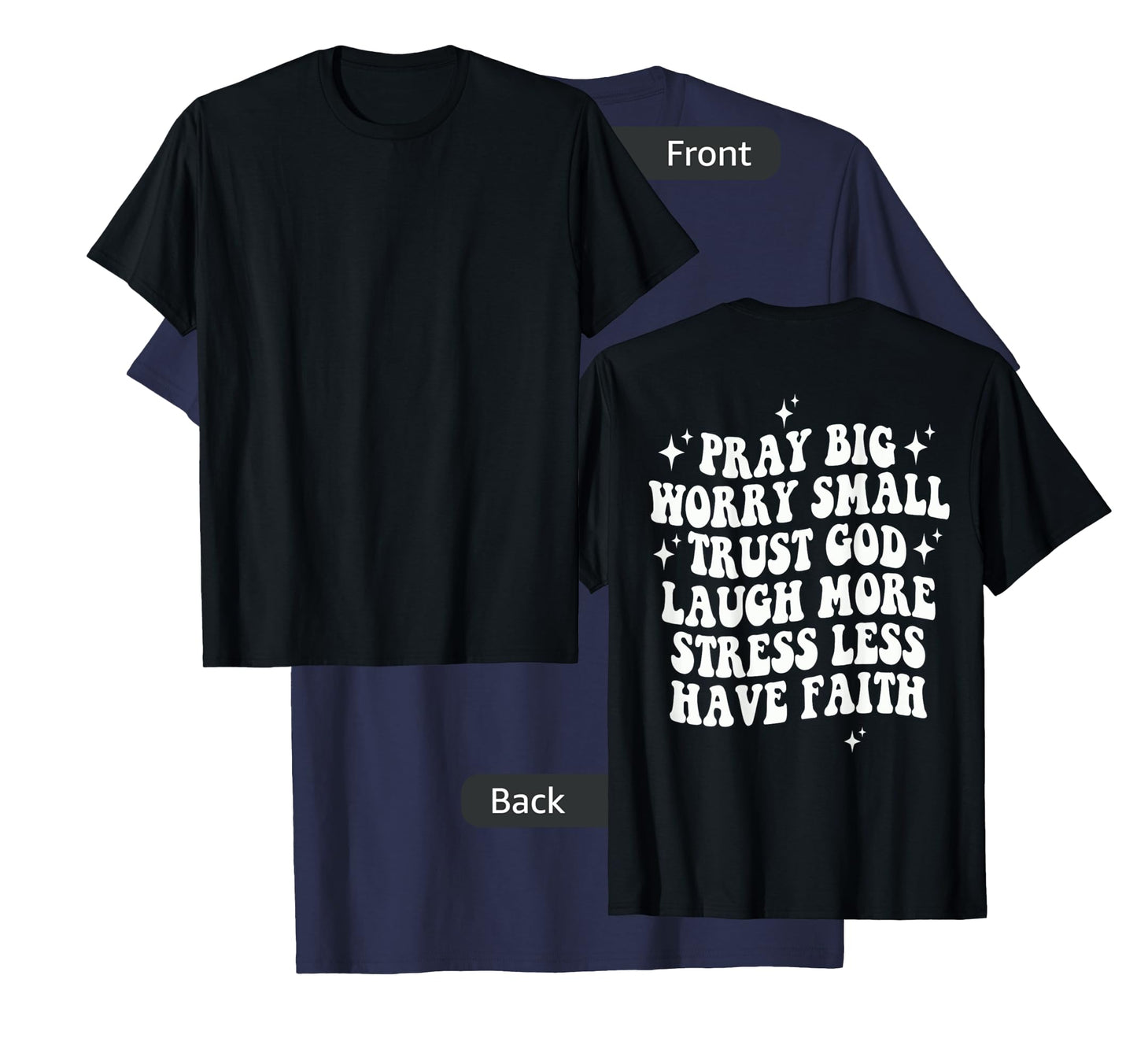 Pray Big Worry Small Trust God Laugh More Stress Less , T-Shirt