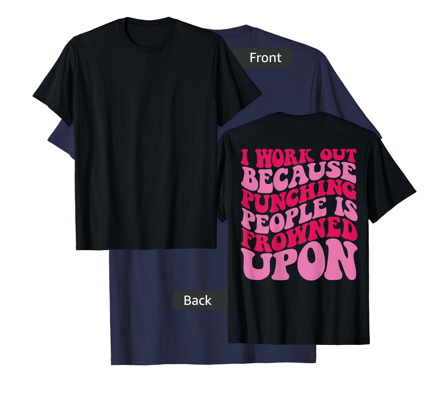 I Work Out Because Punching People Is Frowned Upon T-Shirt