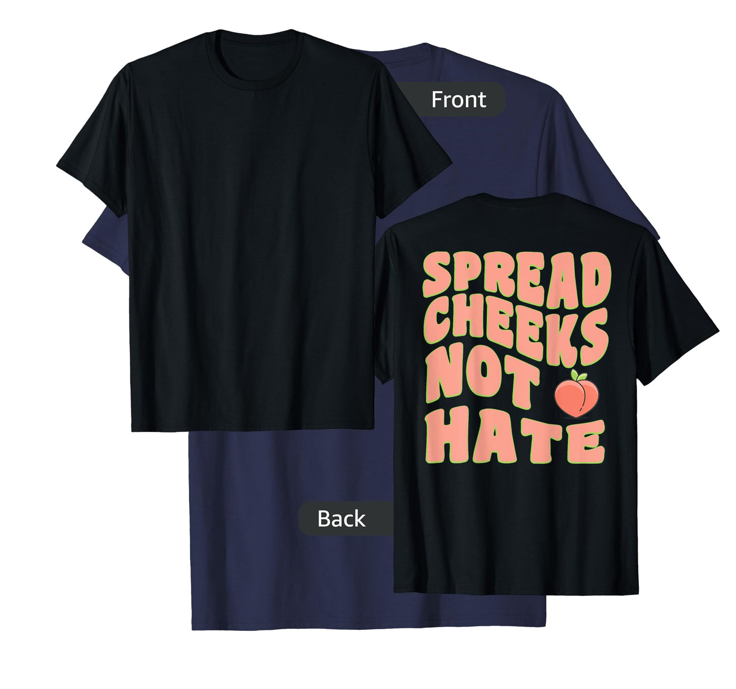 Spread Cheeks Not Hate Groovy Sarcastic Gym (Design On Back) T-Shirt