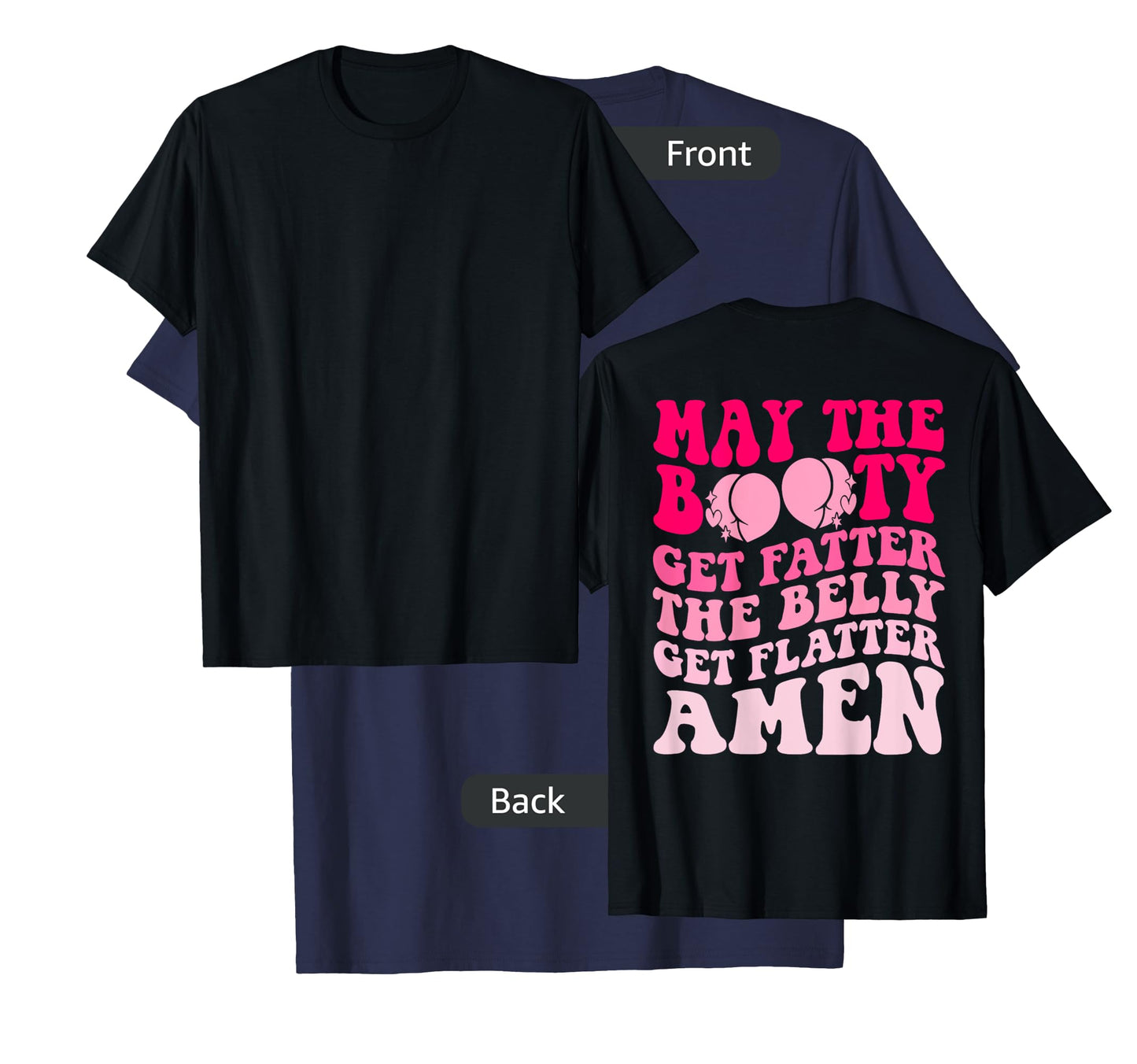 May The Booty Get Fatter The Belly Get Flatter Retro On Back T-Shirt