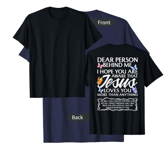 Dear Person Behind me Christian and Jesus Faith (Backprint) T-Shirt