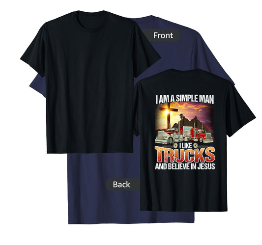 I Am A simple Man I Like Truck And Believe In Jesus Shirt T-Shirt