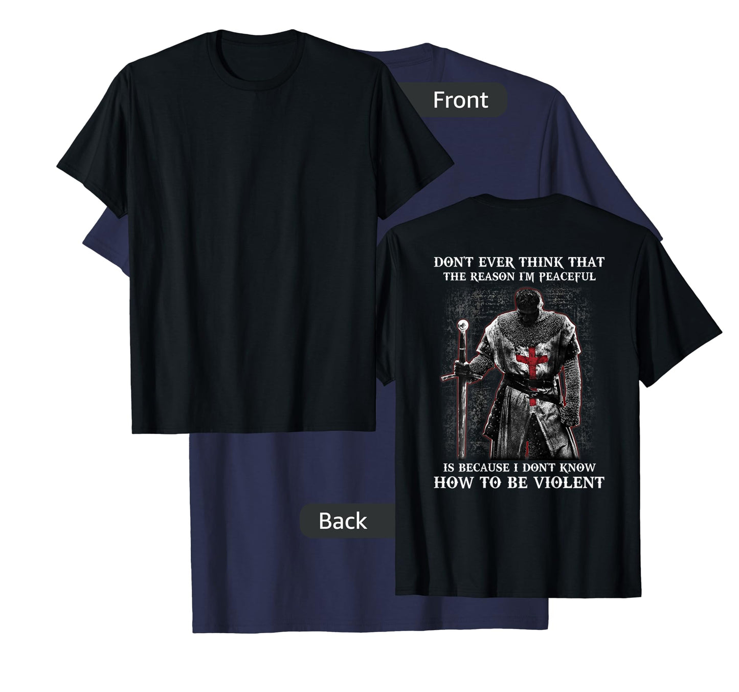 Knight Templar Don't Ever Think That The Reason I'm Peaceful T-Shirt