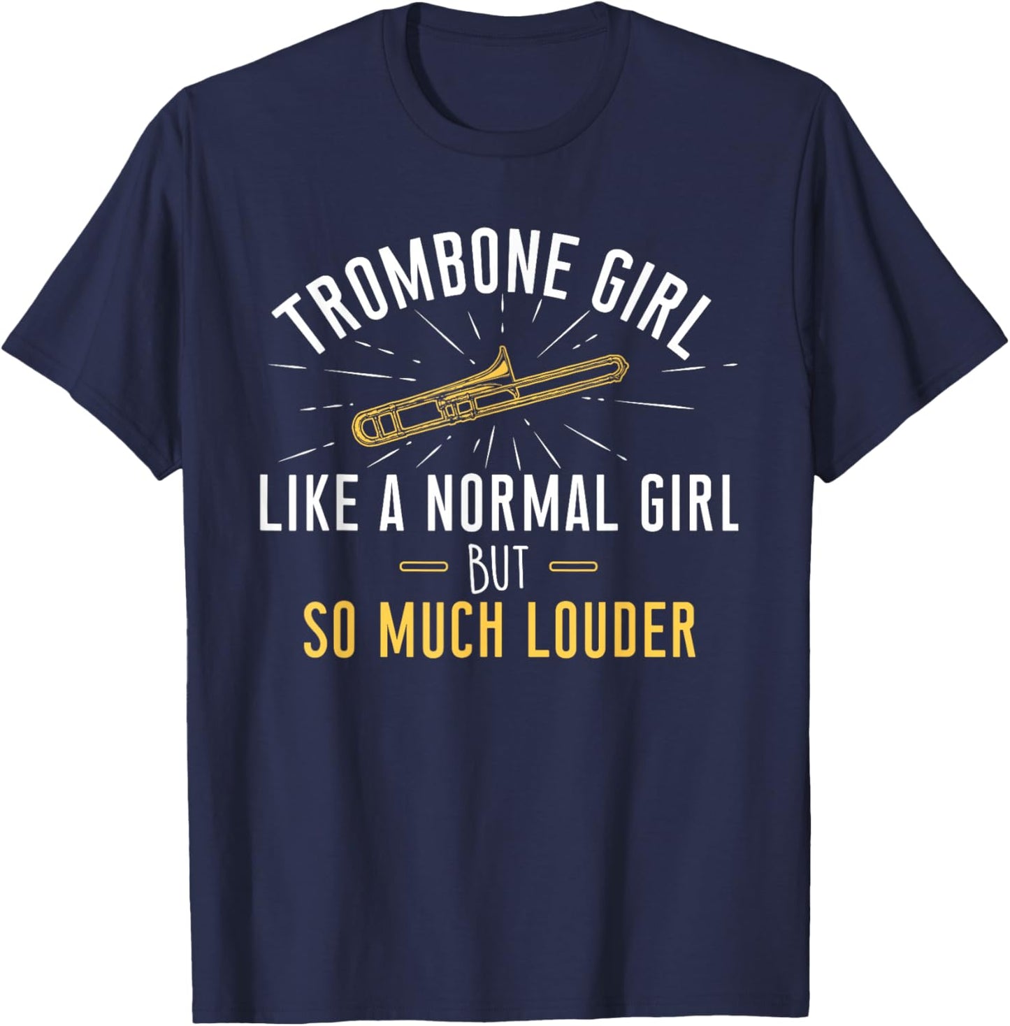 Trombone Girl Louder - Trombonist & Trombone Player T-Shirt - T-Shirt | Navy