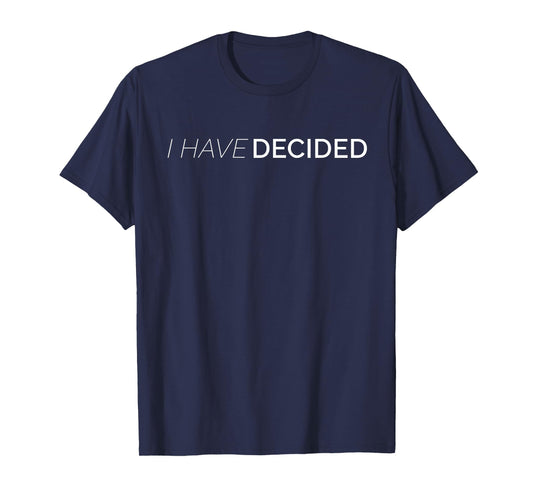 I Have Decided Christian WAter Baptism T-Shirt