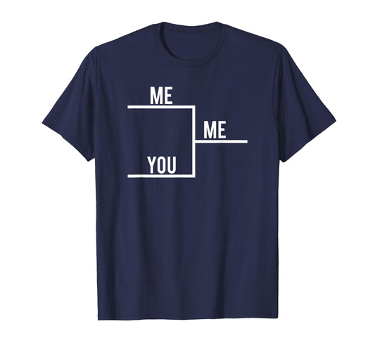 You Me Bracket Winning T-Shirt