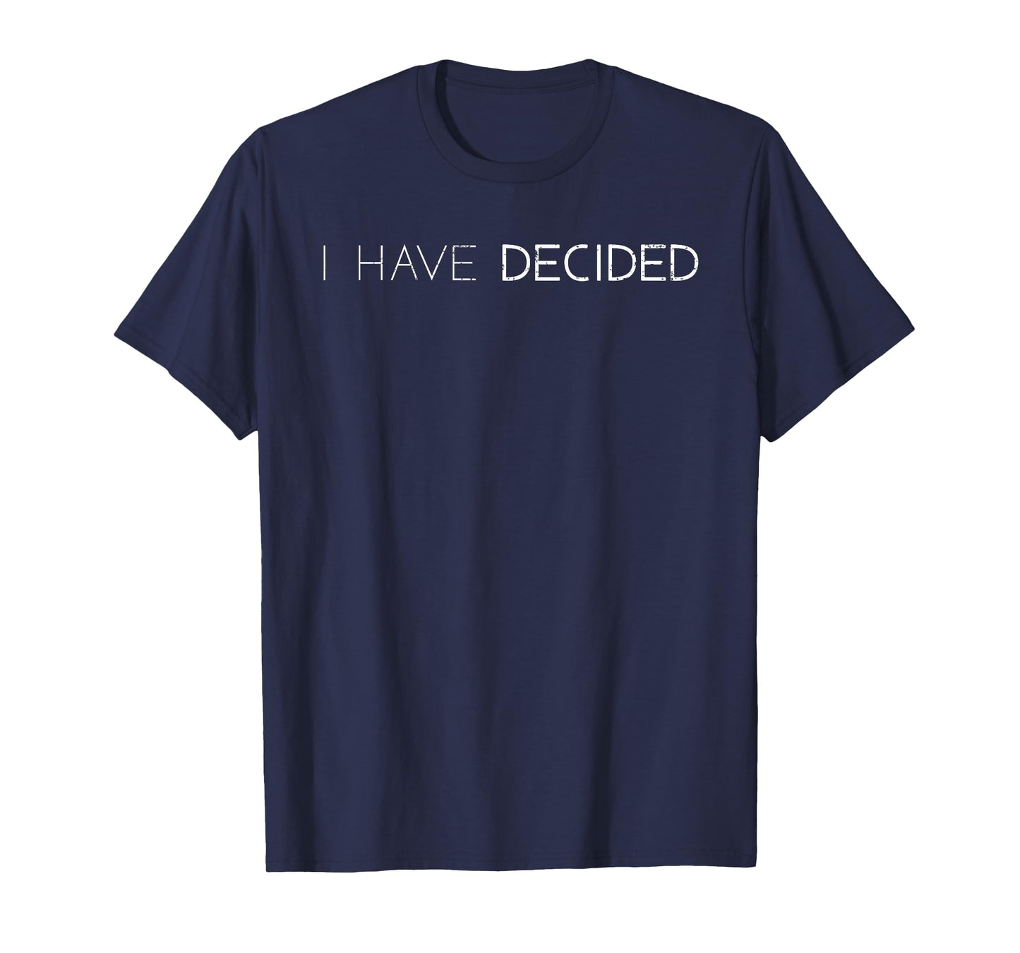 I Have Decided Christian Baptism Tee Bible Lover T-Shirt