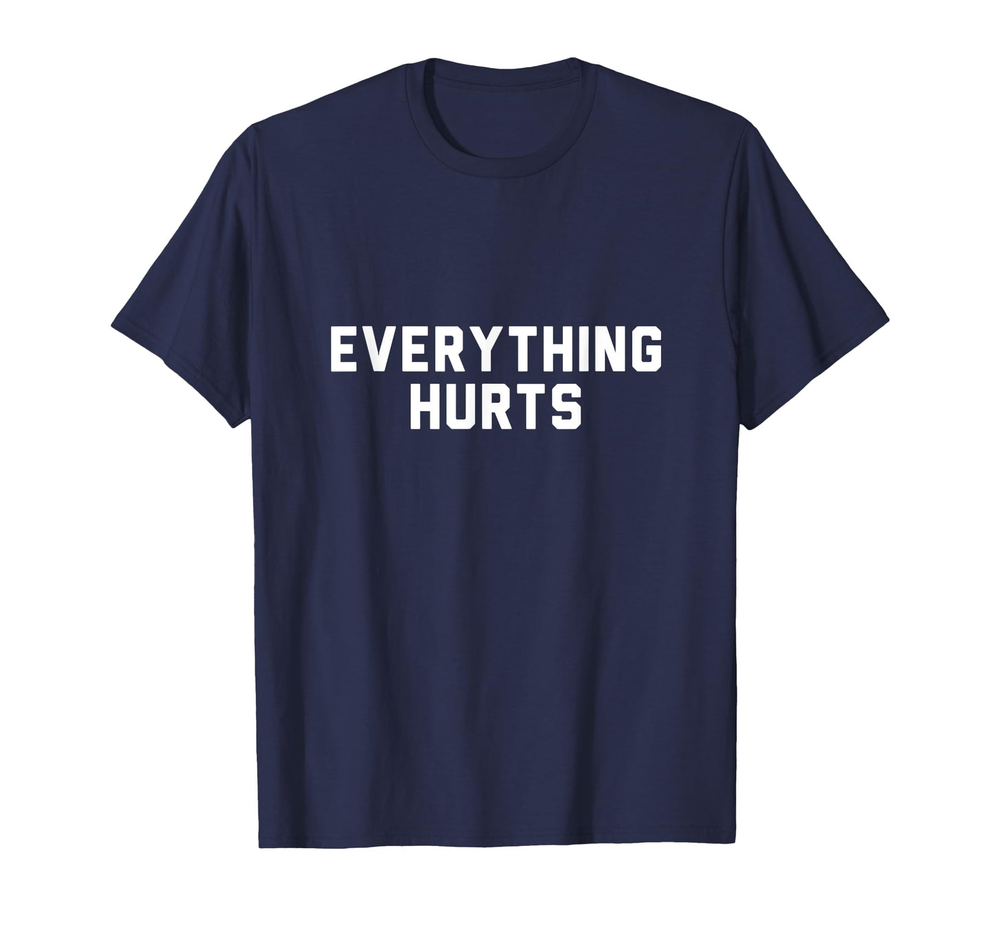 Everything Hurts T-Shirt