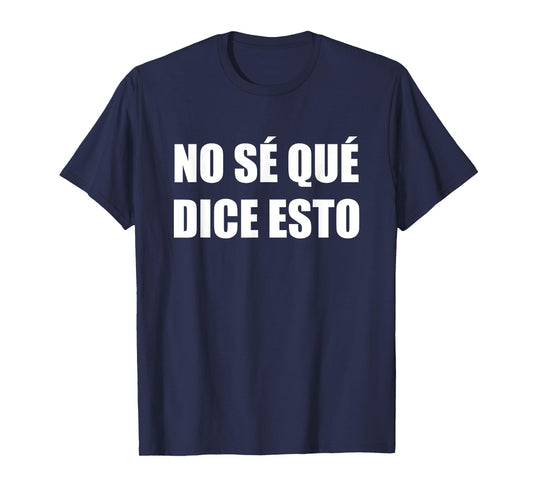 No Se Que Dice Esto Funny Spanish Teacher Class Maestra T-Shirt