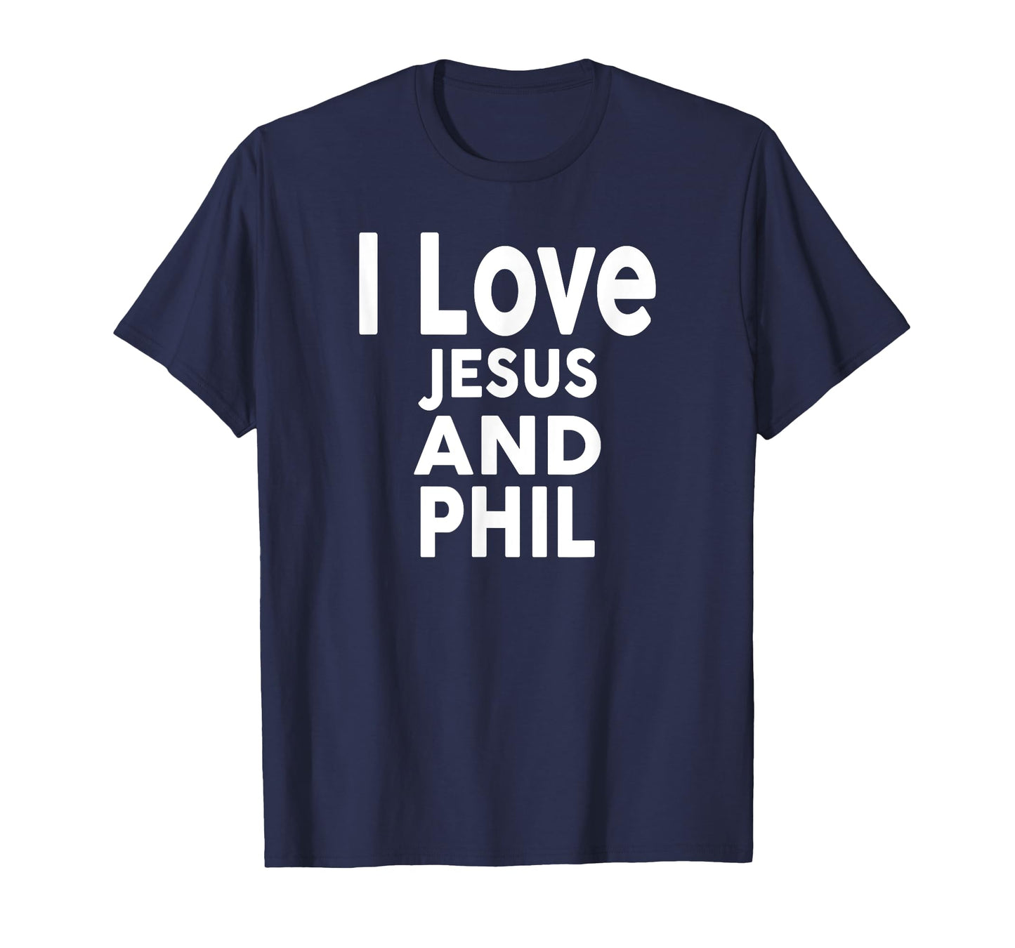 I Love Jesus and PHIL T-Shirt Name Phil T-Shirt