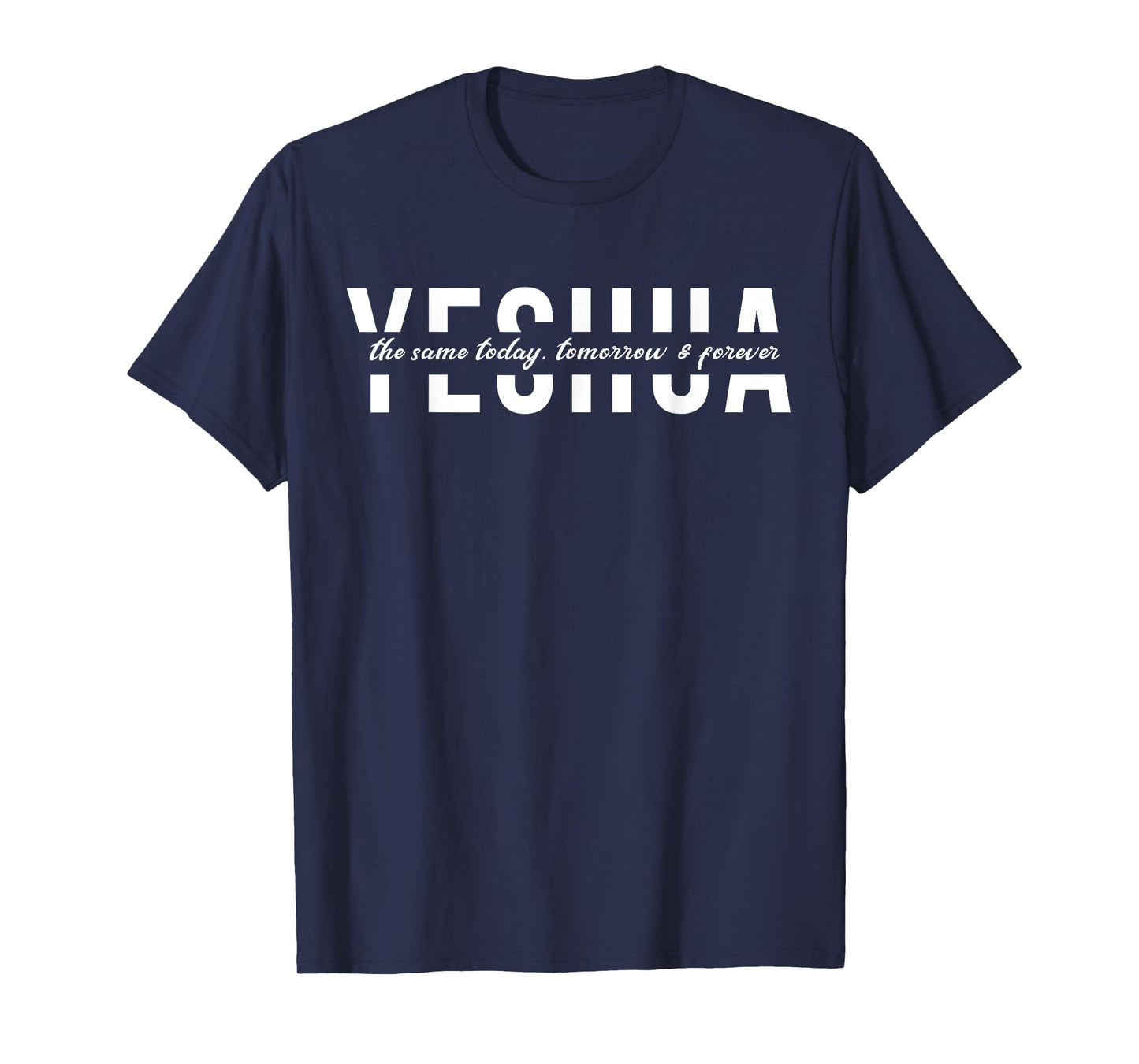 Yeshua the Same Today Christian Faith Jesus Religious T-Shirt