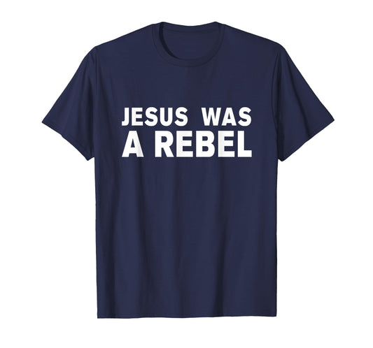 Jesus was a rebel T-Shirt