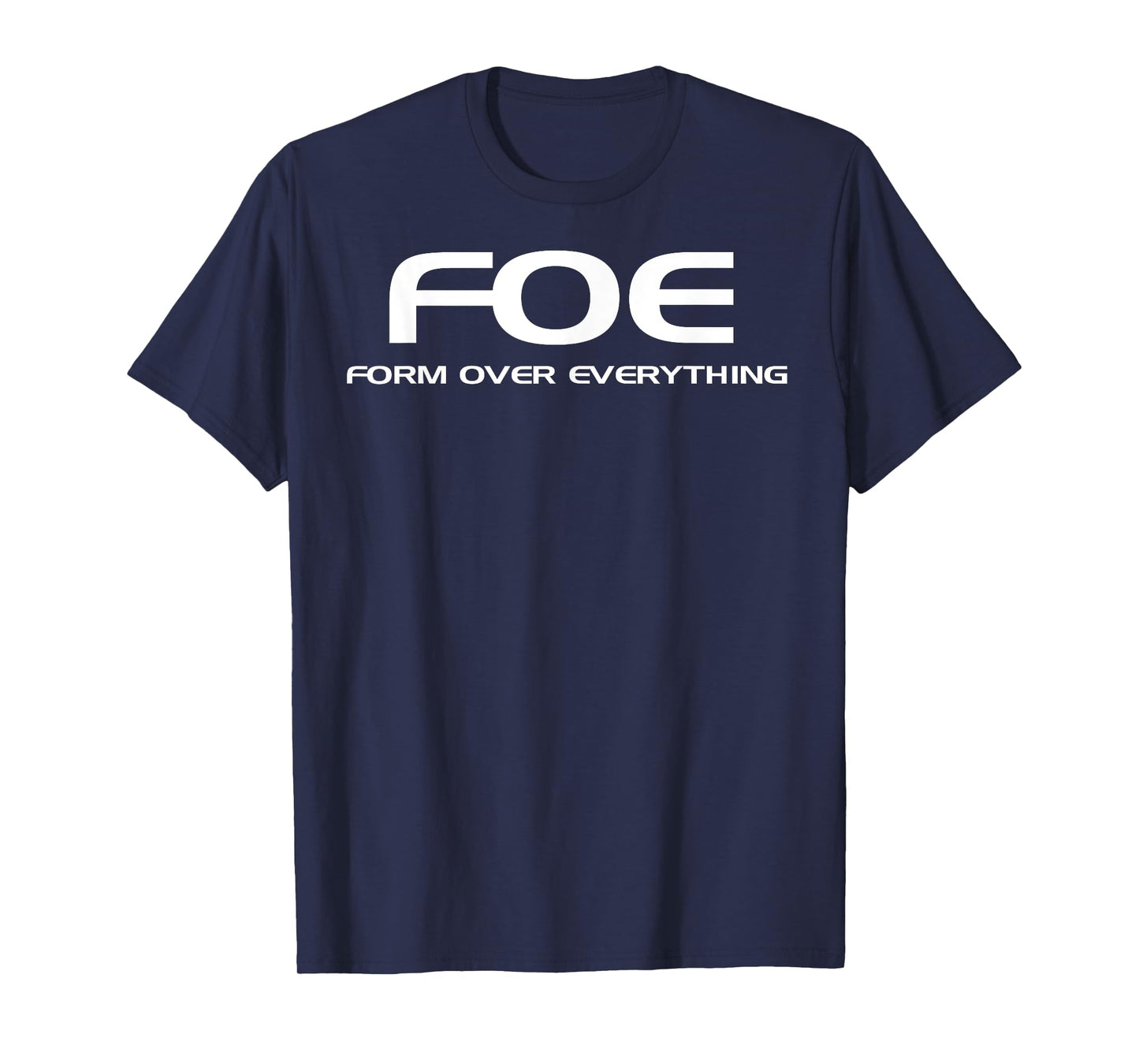 FOE - Form Over Everything T-shirt T-Shirt