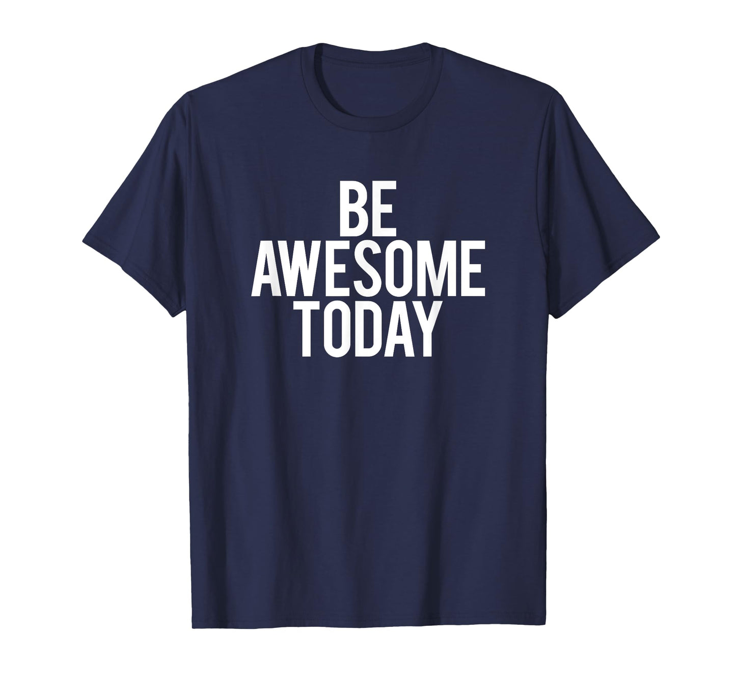 Be Awesome Today Motivational Saying Funny Workout Gym T-Shirt