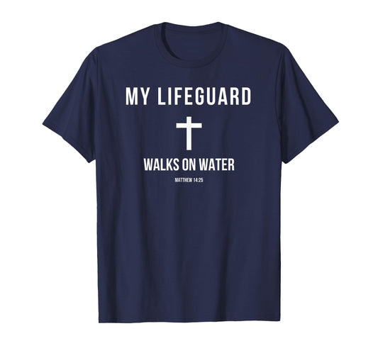 My Lifeguard Walks on Water Jesus Bible Christian T-Shirt