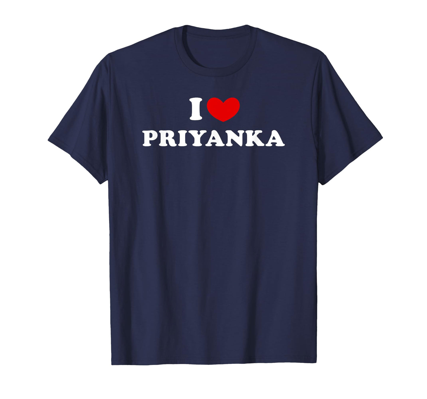 I Love Priyanka, I Heart Priyanka T-Shirt