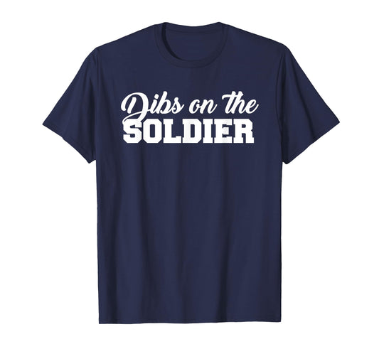 Dibs On The Soldier Funny Statement T-Shirt