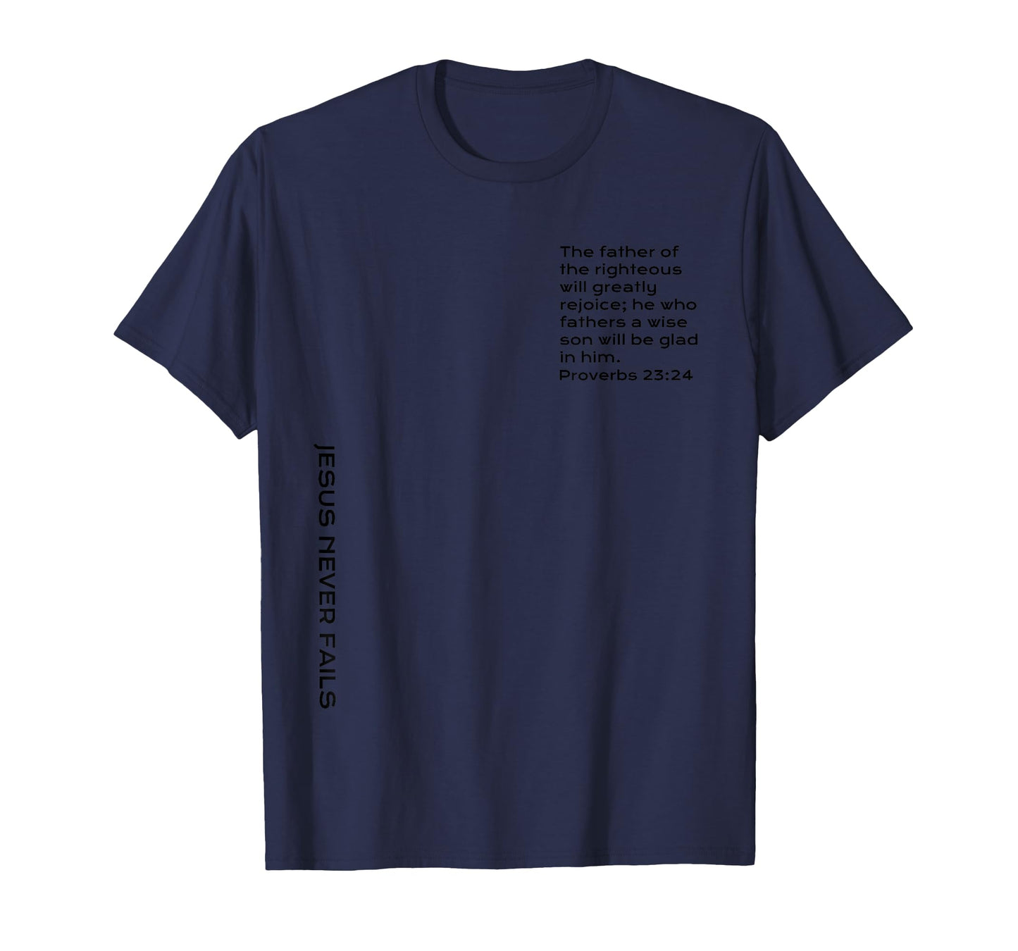 Proverbs 23, Father Of The Righteous, Christian Father's Day T-Shirt