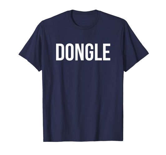 Dongle Funny Awkward Random Word Computer Nerd T-Shirt