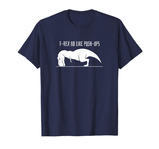 T-REX NO LIKE PUSH-UPS Funny Weight Lifting Workout Shirt
