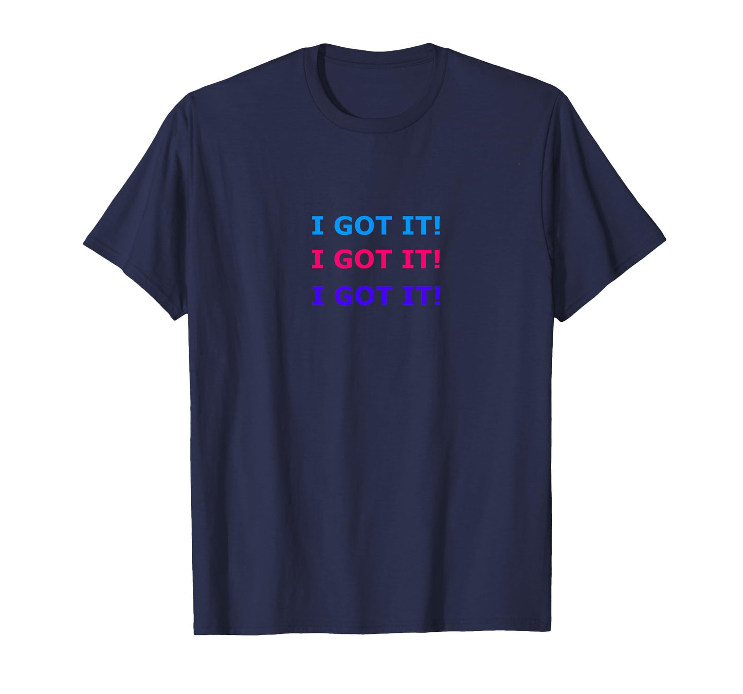 I Got It T-Shirt