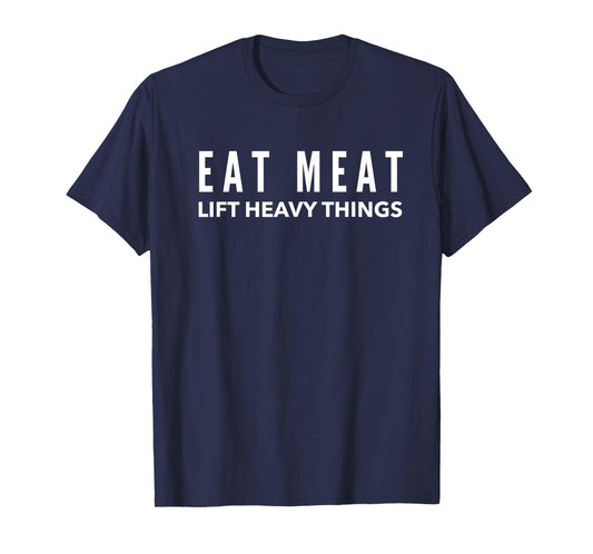 Eat Meat Lift Heavy Things Carnivore Weight Lifter T-Shirt