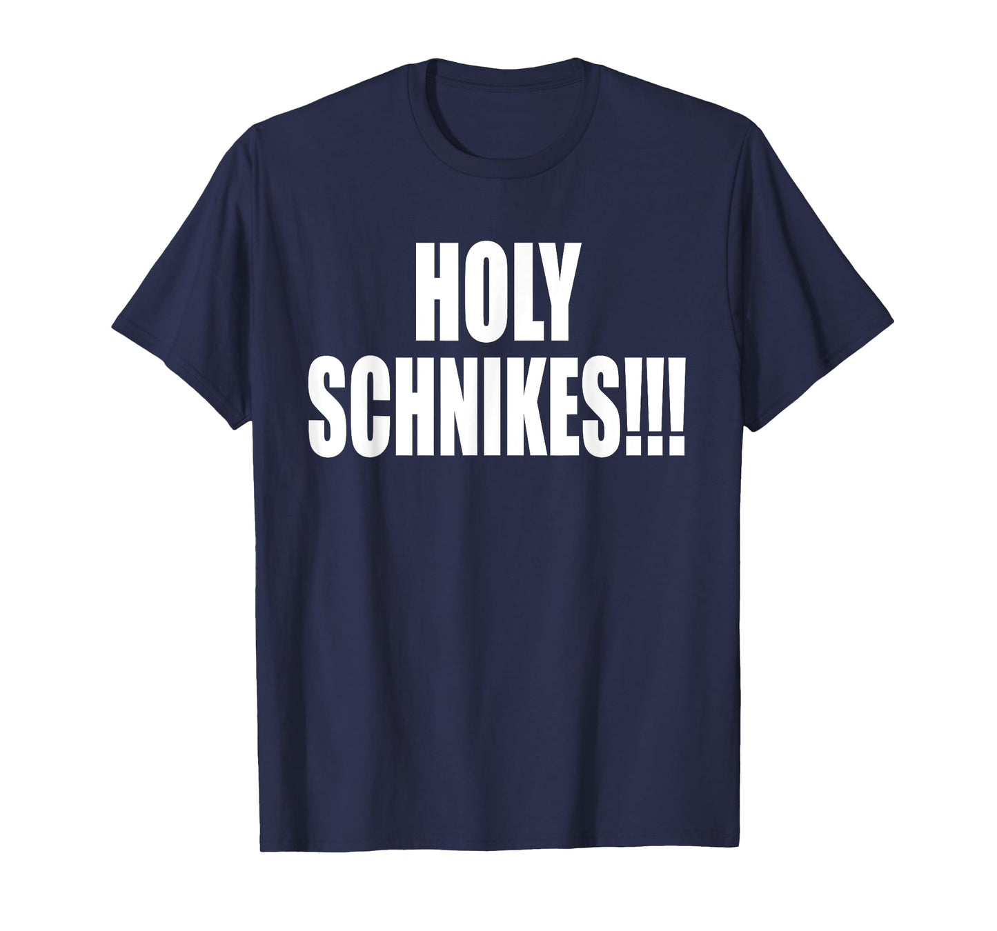 Holy Schnikes!!! A Memorable Trivia Saying Quote A Favorite T-Shirt