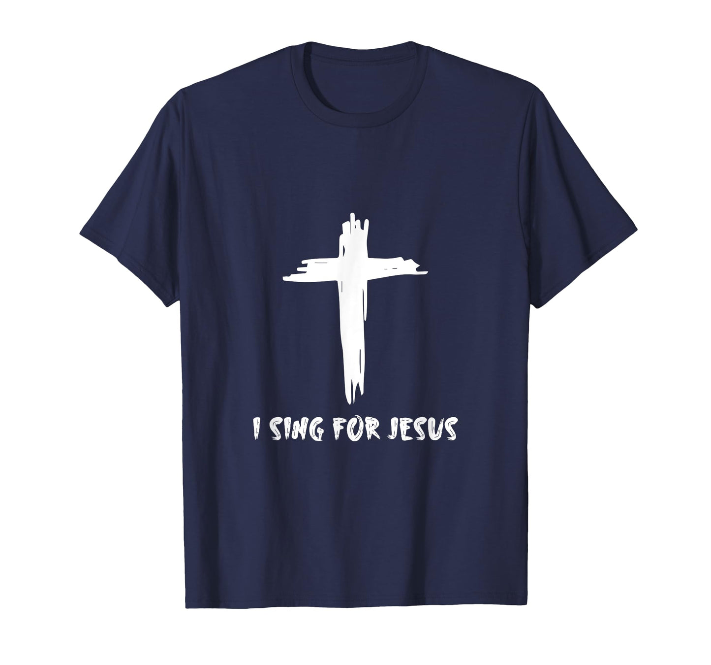 I Sing For Jesus -- T-Shirt