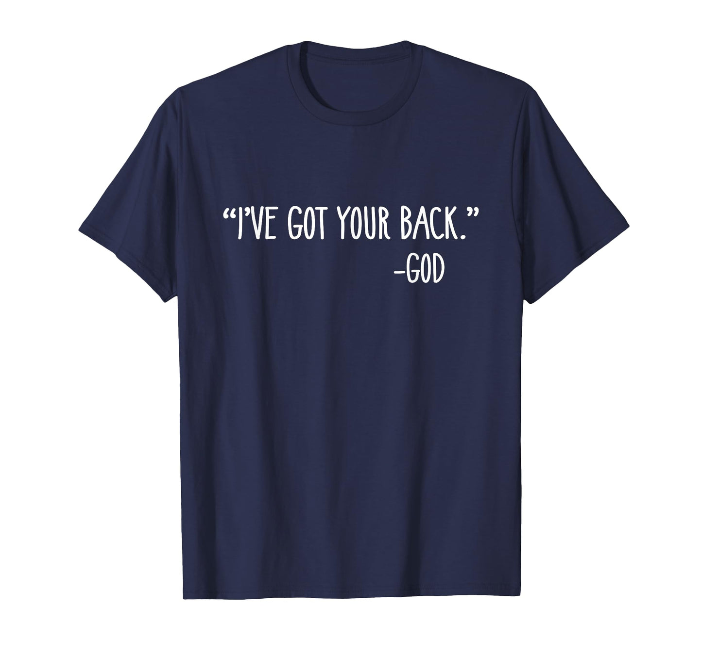"I've Got Your Back." -God Christian Faith Encouraging T-Shirt
