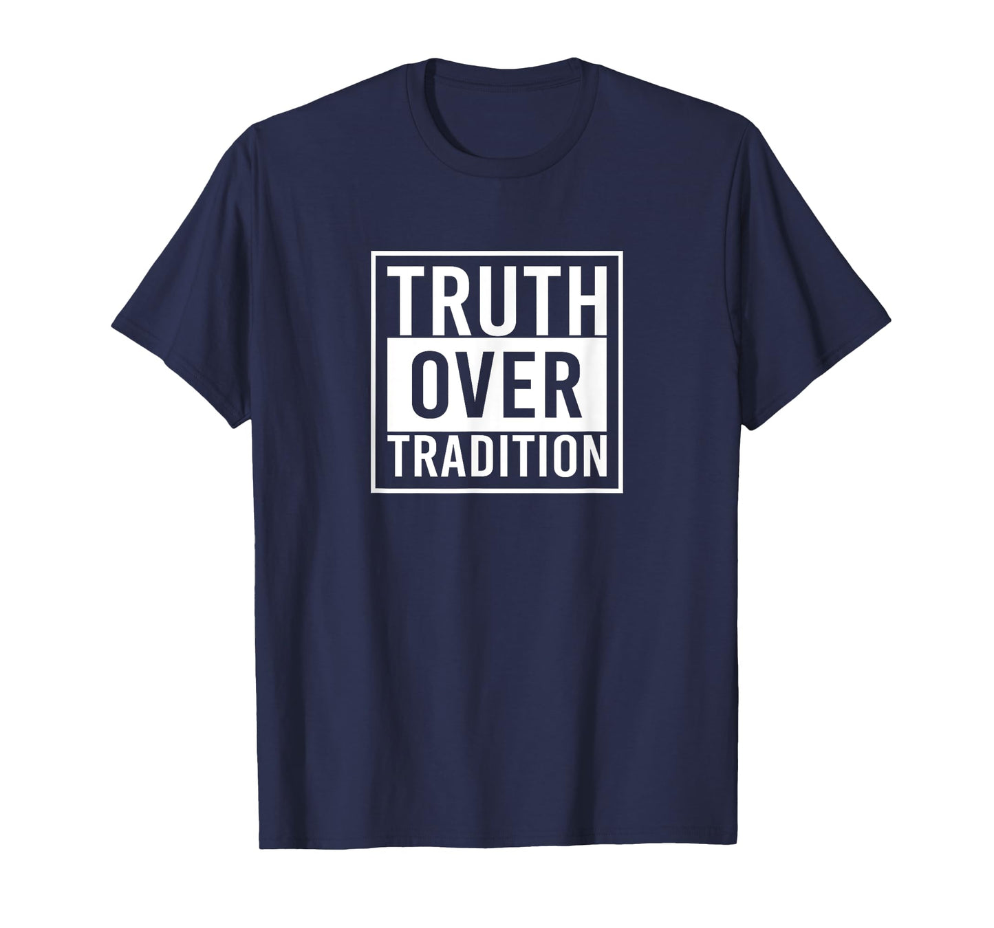 Truth Over Tradition T-Shirt