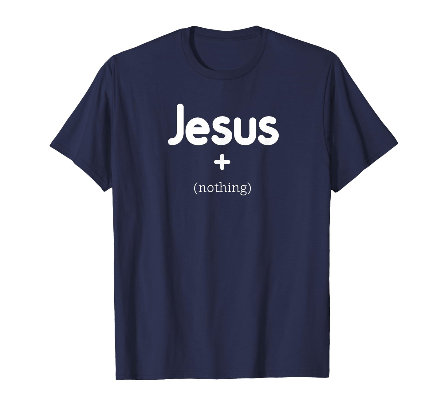 Jesus Plus Nothing T-Shirt