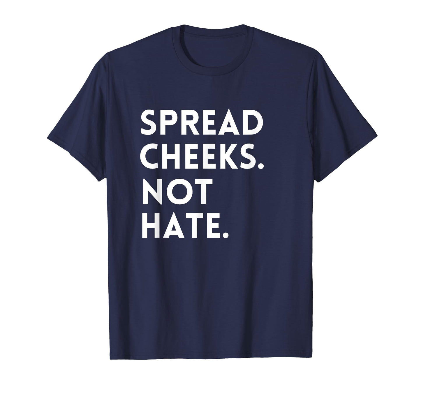Spread Cheeks Not Hate Gym Men Funny Graphic Fitness T-Shirt