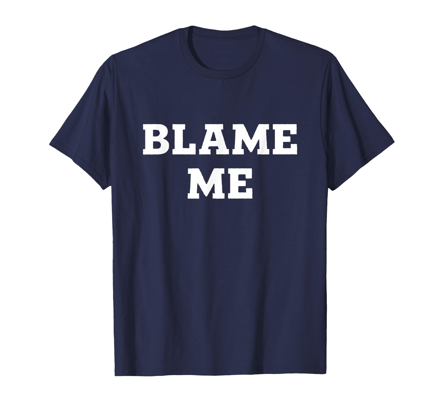 Blame Me T-Shirt