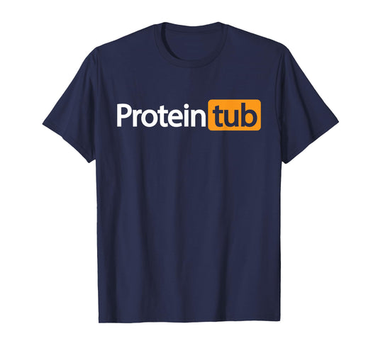 Funny Protein Tub Fun Adult Humor Joke Workout Fitness Gym T-Shirt