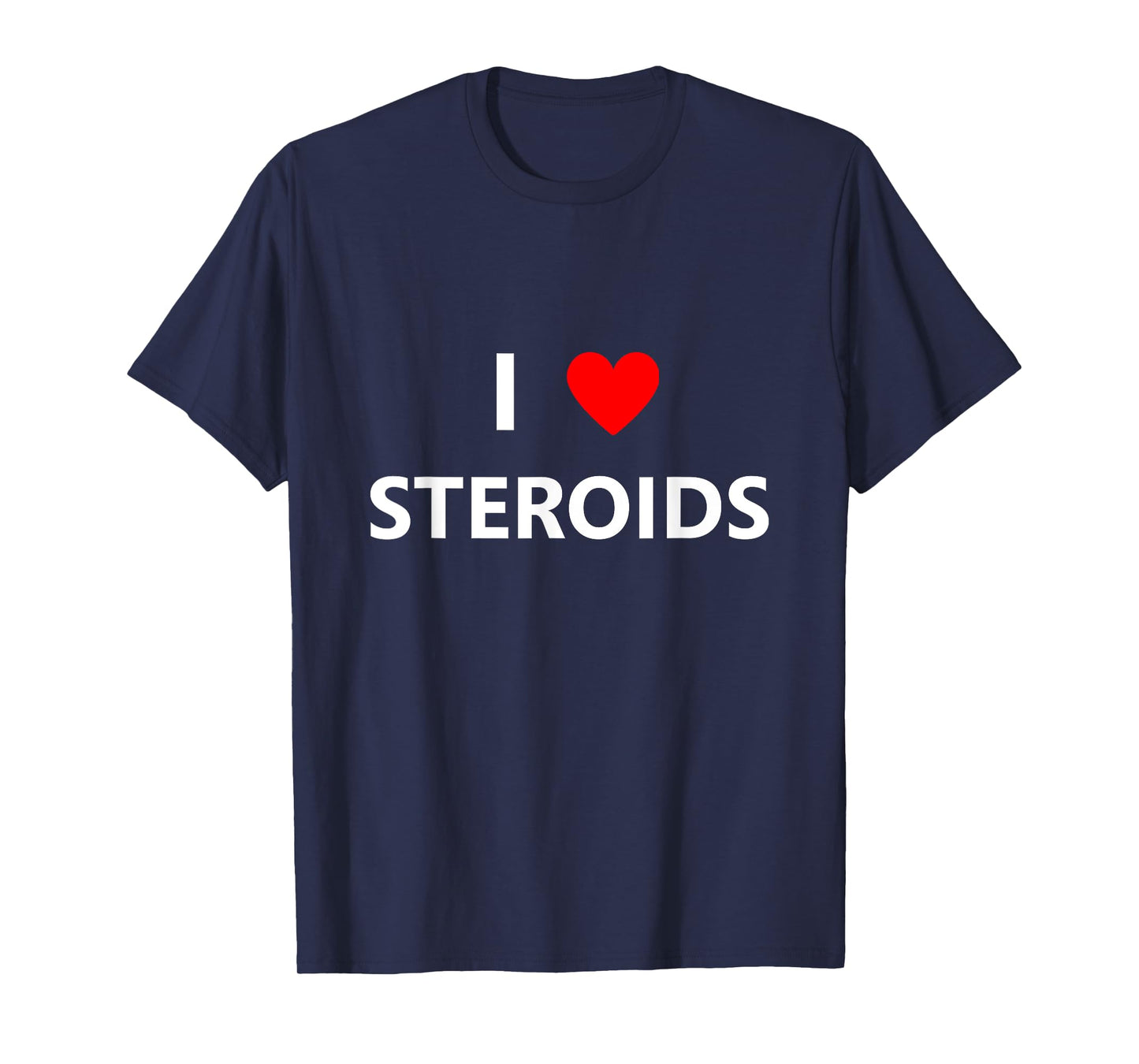 Funny I Heart Love Steroids Roids Gym Fitness Workout Gift T-Shirt