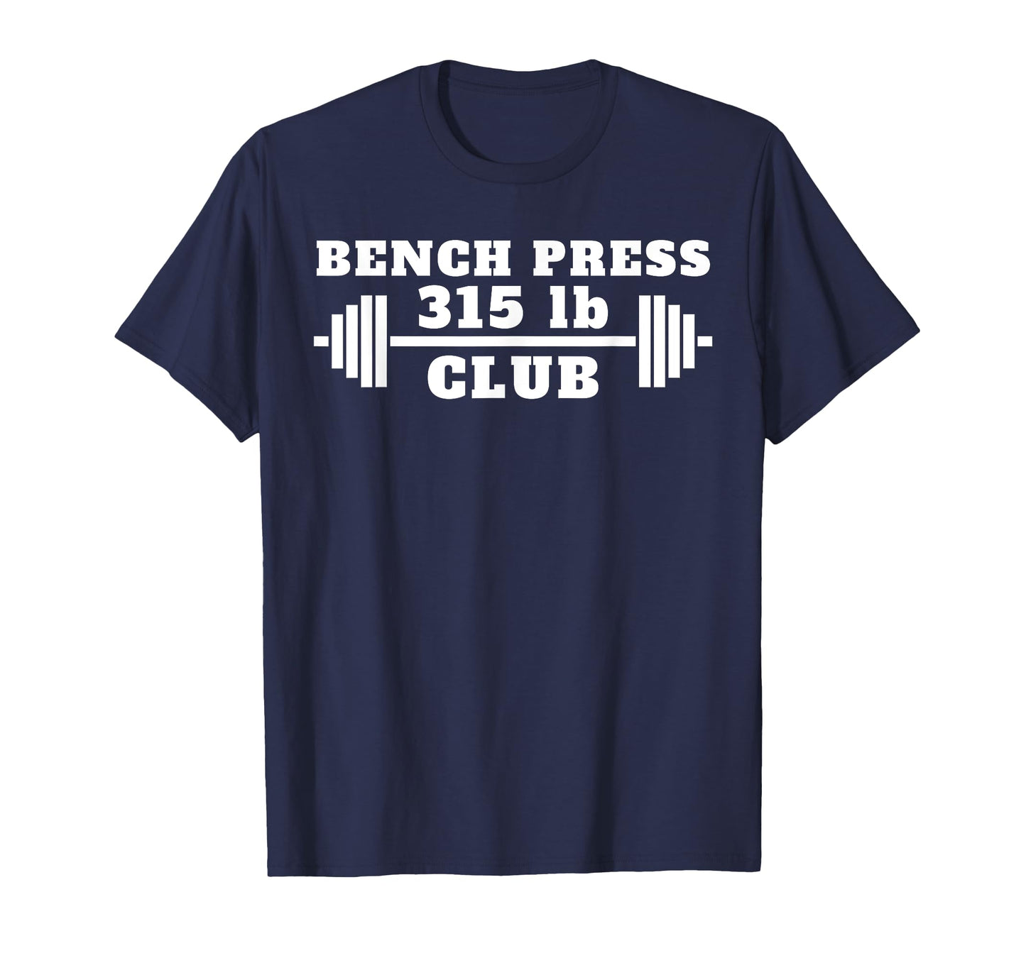 I Bench Press 315 Bench 315lb Club T-Shirt