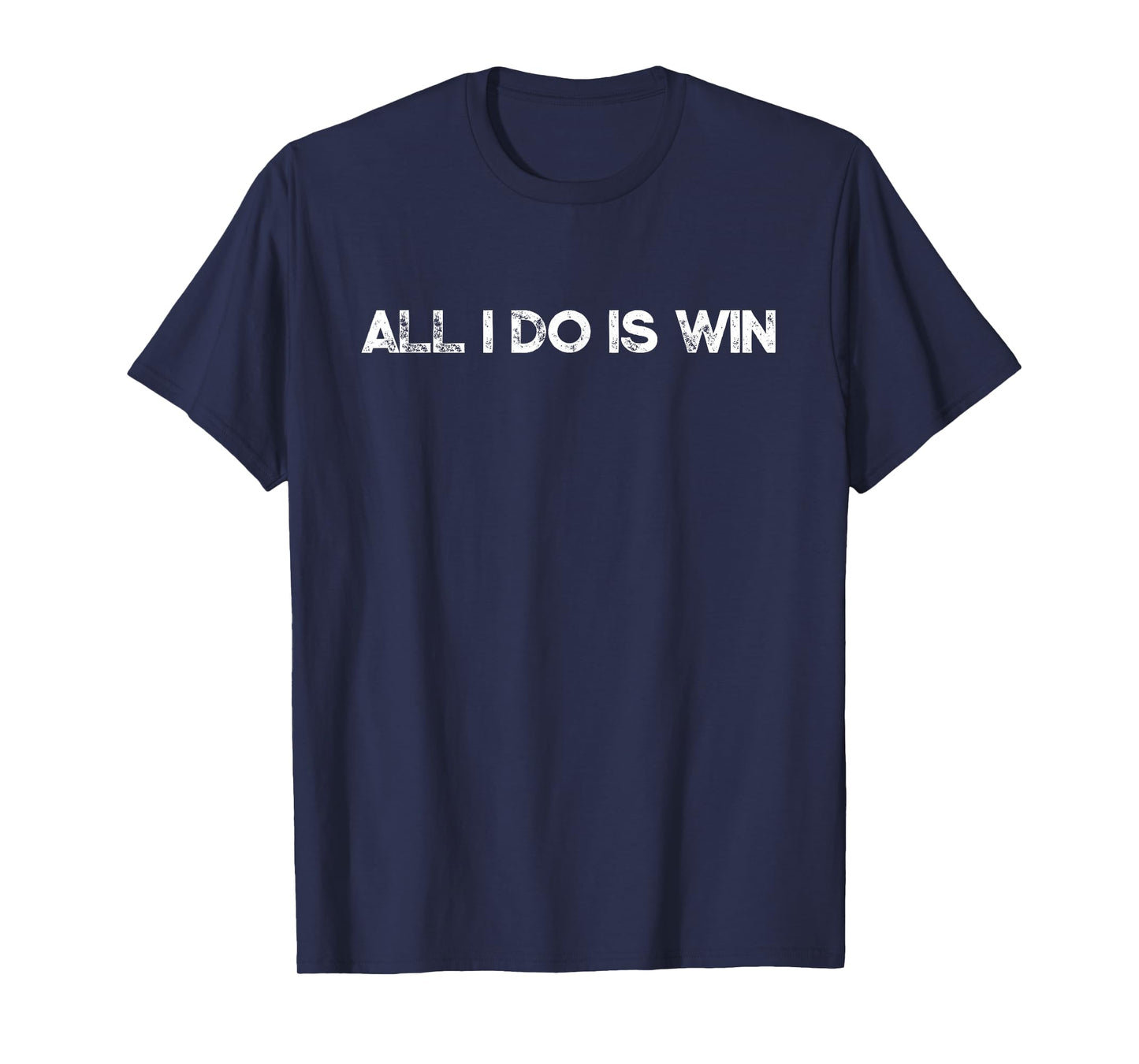All I Do Is Win Motivational Gym Sports Fitness Training T-Shirt