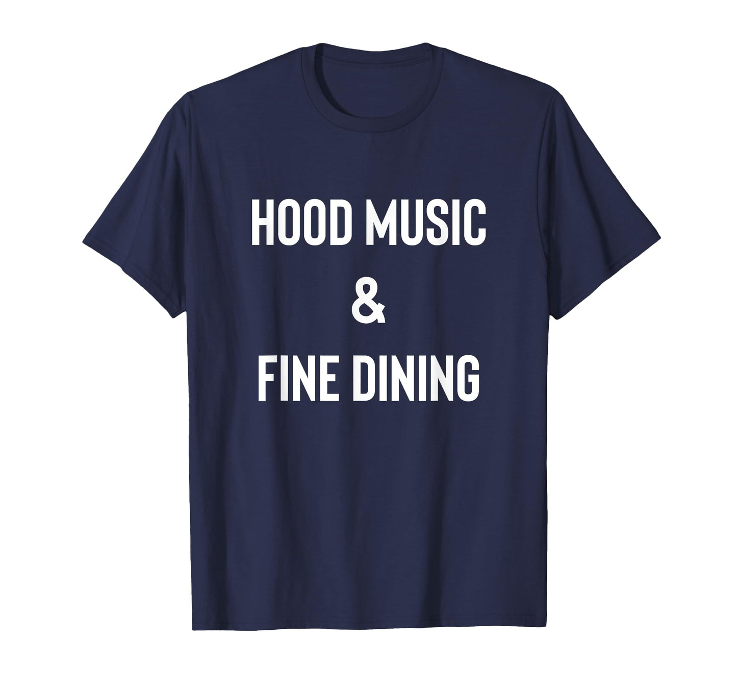 Hood Music And Fine Dining Funny Humor T-Shirt
