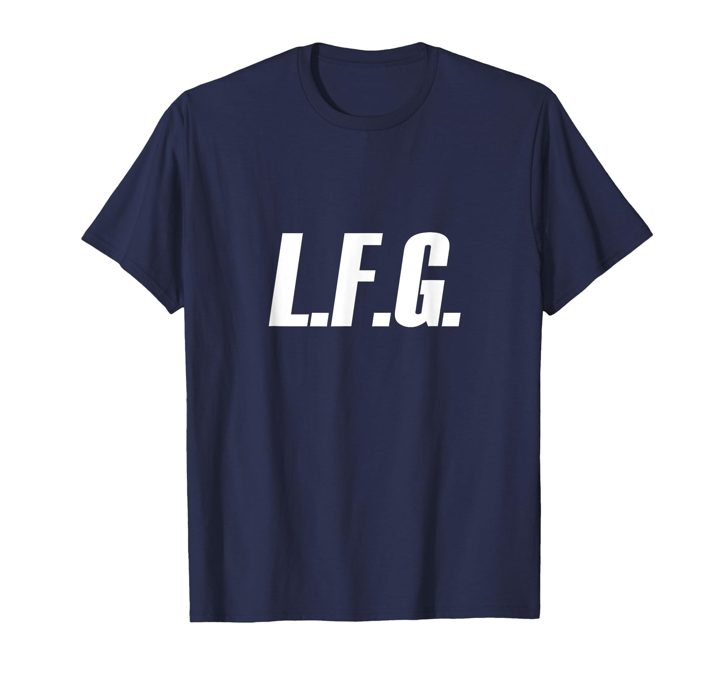 LFG because Let's Go!!! T-Shirt