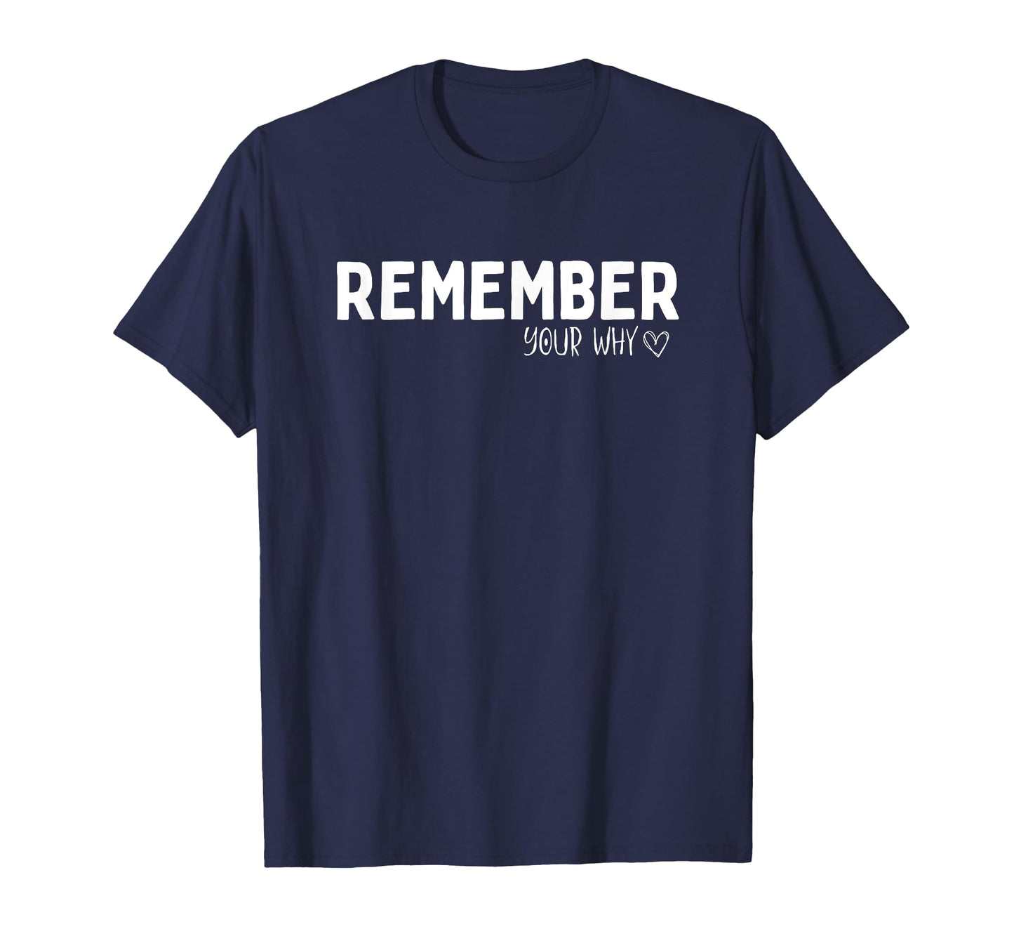 Remember Your Why Inspirational Motivation Quote Men Women T-Shirt