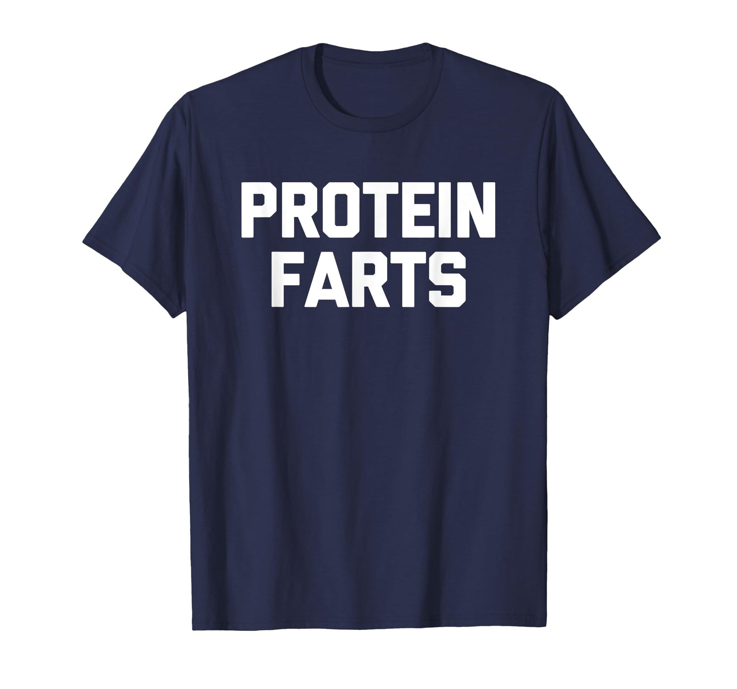 Protein Farts - Funny Workout Fitness Cool Weightlifting Gym T-Shirt
