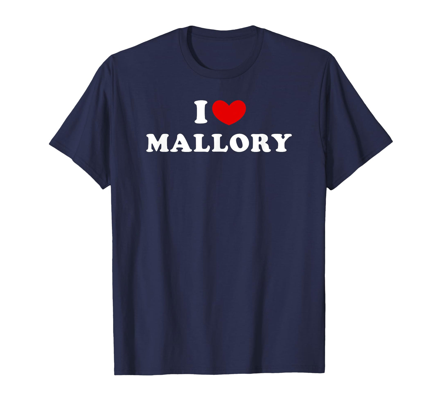 I Love Mallory, I Heart Mallory T-Shirt