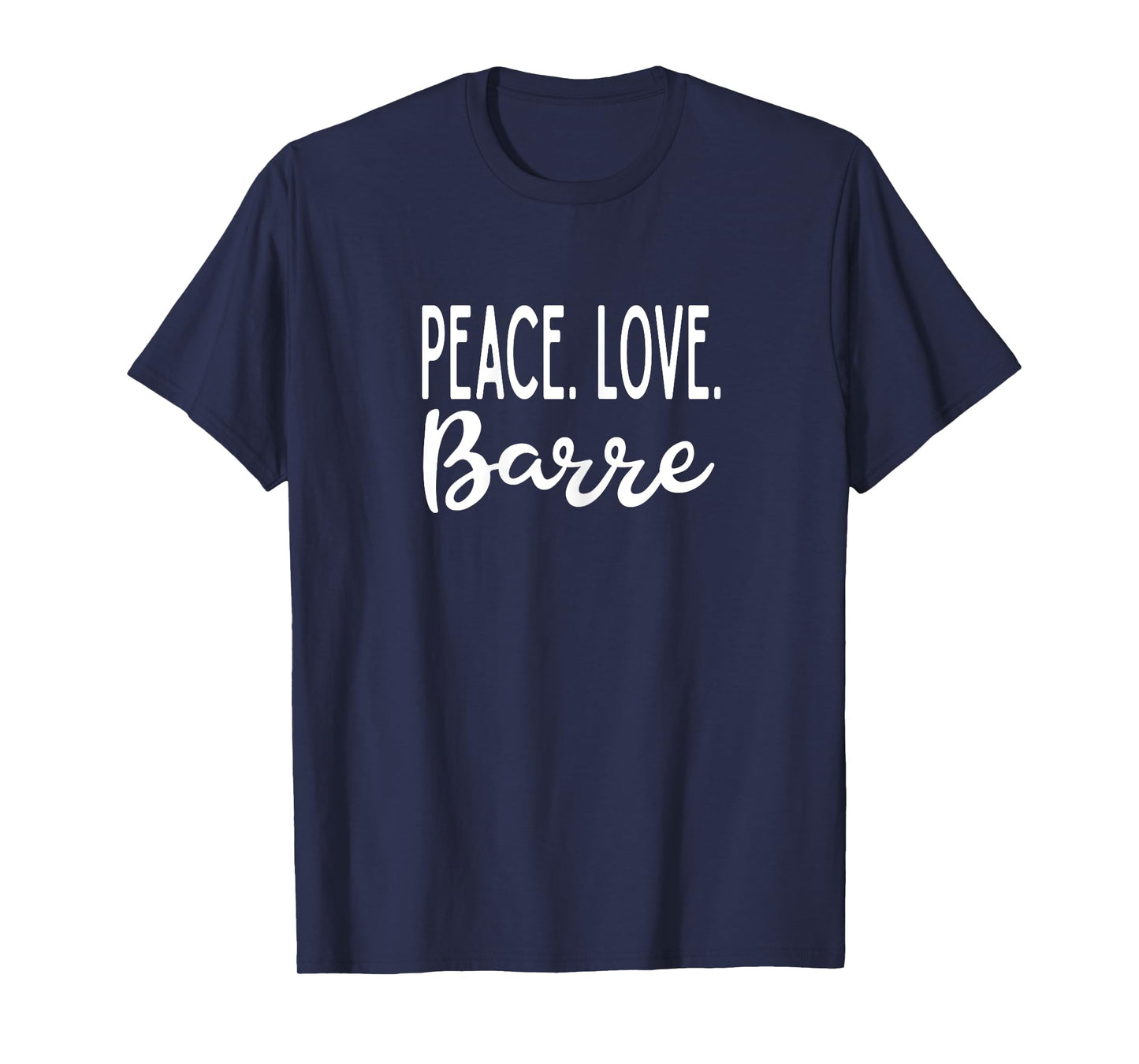Peace Love Barre Exercise Yoga Barre Fitness Class T-Shirt